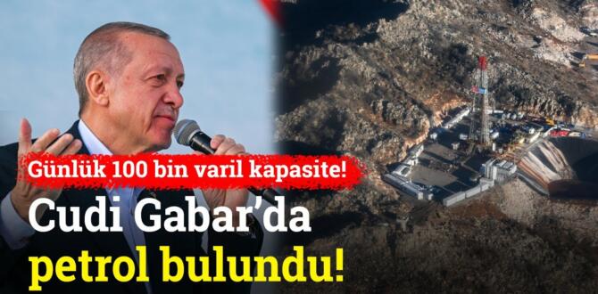 Cumhurbaşkanı Erdoğan müjdeyi duyurdu: Gabar’da günlük 100 bin varil üretim kapasitesine sahip petrol bulundu
